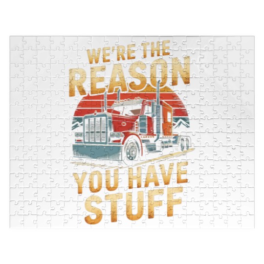 We're Reason You Have Stuff Trucker Truck Driver Jigsaw Puzzles