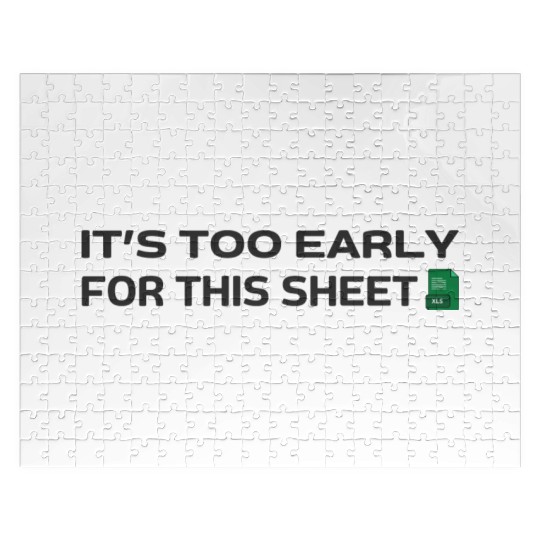 It's too early for this Sheet - Excel Jigsaw Puzzles