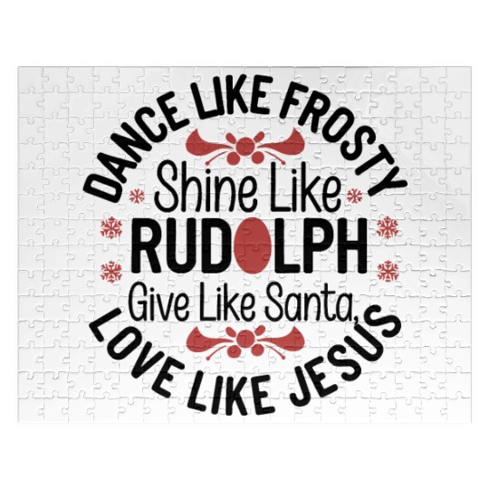 dance like frosty shine like rudolph give like san Jigsaw Puzzles