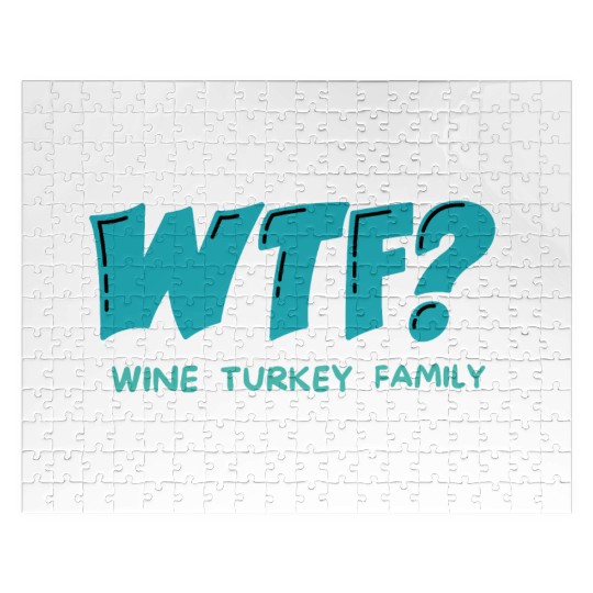 WTF Wine Turkey Family Funny Thanksgiving Jigsaw Puzzles