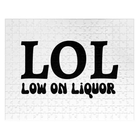 LOL - low on liquor Jigsaw Puzzles