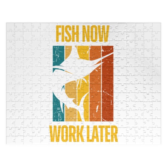 Fish Now - Work Later for Fishing Enthusiast Jigsaw Puzzles