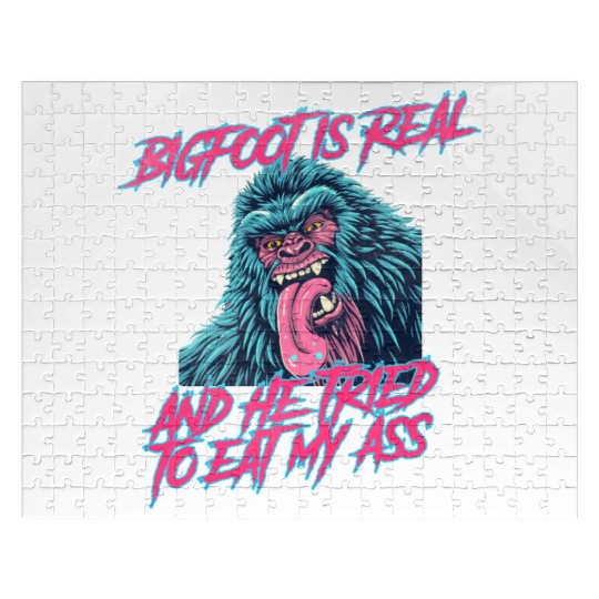 Bigfoot is real and he tried to eat my ass Jigsaw Puzzles