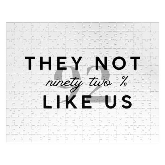 They Not like us ninety two % graphic Jigsaw Puzzles