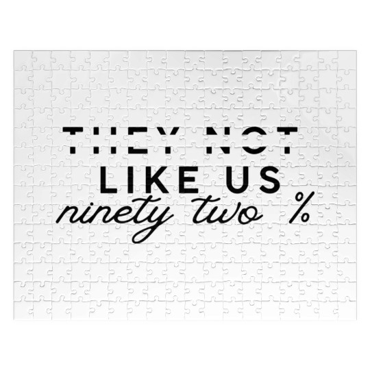 They Not Like Us ninety two % Jigsaw Puzzles