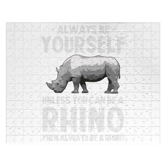 Always Be Yourself Unless You Can Be A Rhino Jigsaw Puzzles