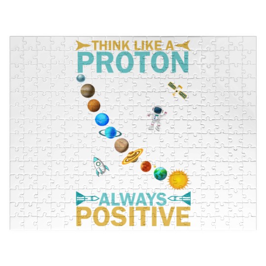 Think Like A Proton And Stay Positive Design Jigsaw Puzzles