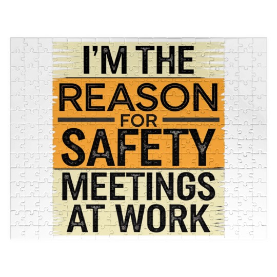 I'm The Reason For Safety Meetings At Work 9 Jigsaw Puzzles