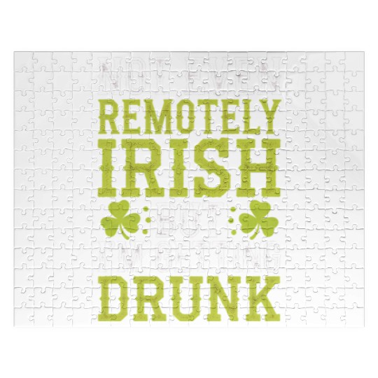 Not Even Remotely Irish But I'm Getting Drunk Jigsaw Puzzles