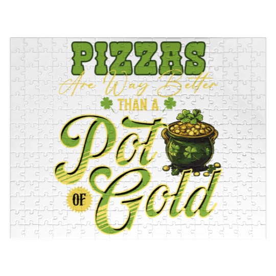 Pizzas Are Better Than A Pot Of Gold St Patricks Jigsaw Puzzles