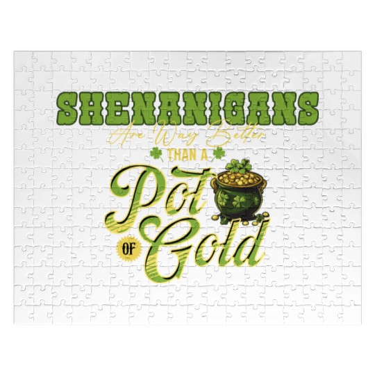 Shenanigans Are Way Better Than A Pot Of Gold St Jigsaw Puzzles