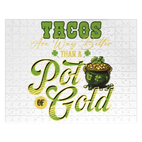 Tacos Are Way Better Than A Pot Of Gold St Jigsaw Puzzles