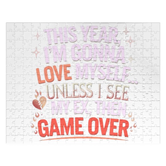 This year I m gonna love myself Unless I see my ex Jigsaw Puzzles