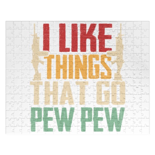 I Like Things That Go Pew Pew for Firearms Enthusi Jigsaw Puzzles