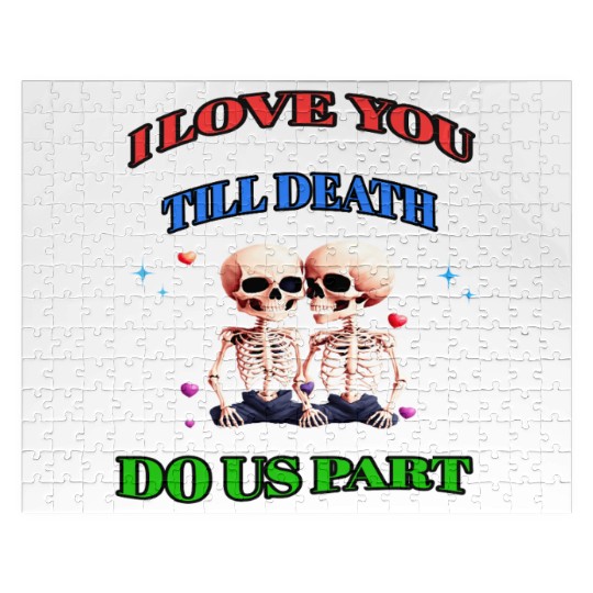 I LOVE YOU TILL DEATH DO US PART Jigsaw Puzzles