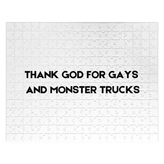 THANK GOD FOR GAYS AND MONSTER TRUCKS Jigsaw Puzzles