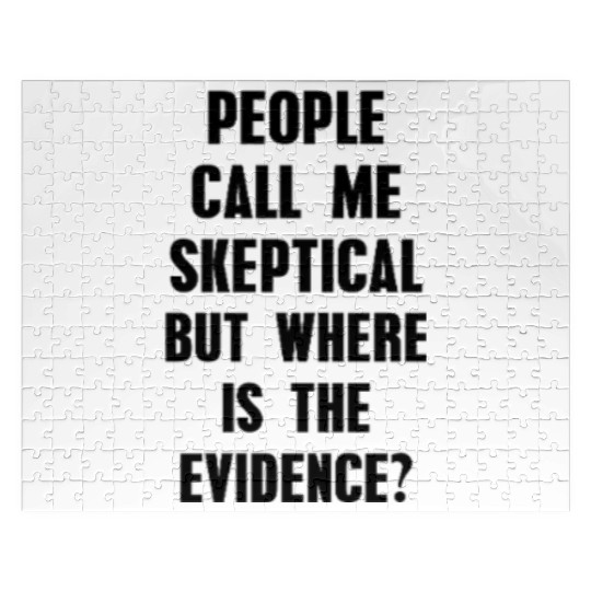 People Call Me Skeptical Humor Philosophy Jigsaw Puzzles