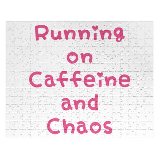 Running On Caffeine And Chaos Jigsaw Puzzles