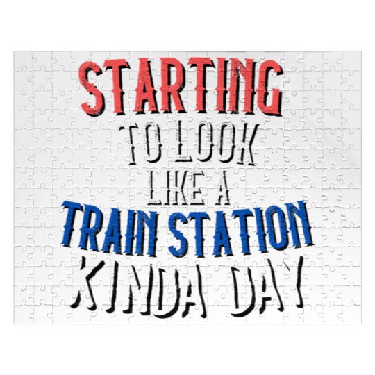 STARTING TO LOOK LIKE A TRAIN STATION KINDA DAY Jigsaw Puzzles
