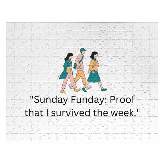 Sunday Funday Proof that I survived the week Jigsaw Puzzles