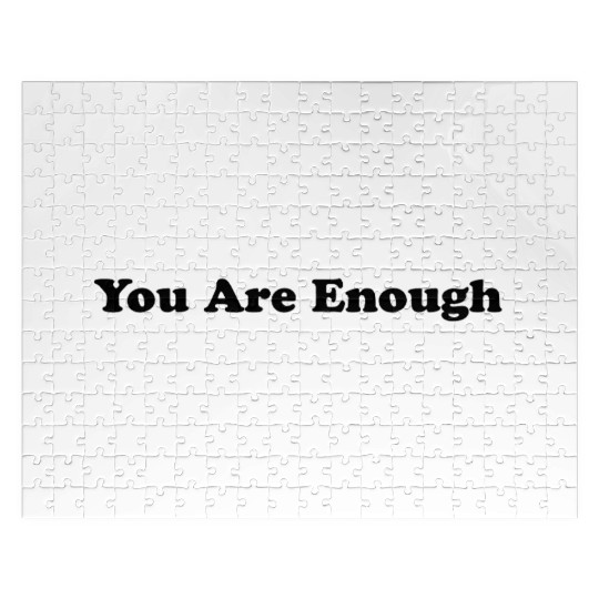 You Are Enough 1 - Let Friends Know They're Enough Jigsaw Puzzles