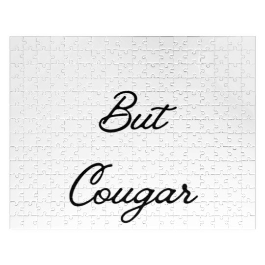 Never Killed A Mountain Lion But I've Choked A Jigsaw Puzzles