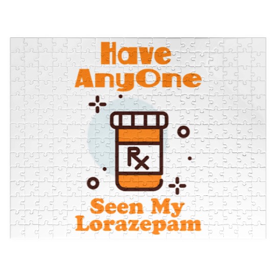 Funny Anxiety Joke Has Anyone Seen My Lorazepam Jigsaw Puzzles