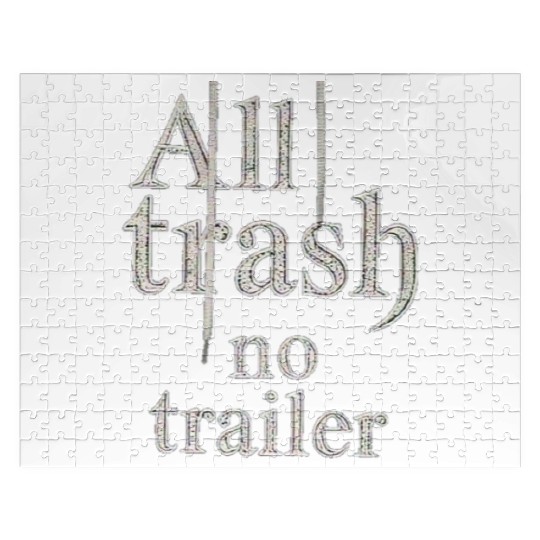 all trash no trailer Jigsaw Puzzles