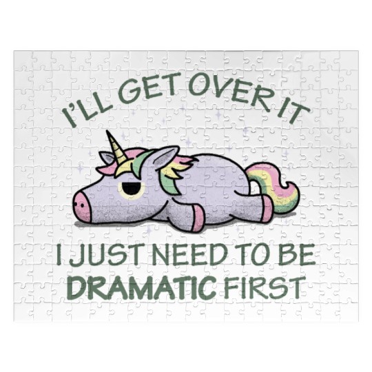 I'll get over it I just need to be dramatic first Jigsaw Puzzles