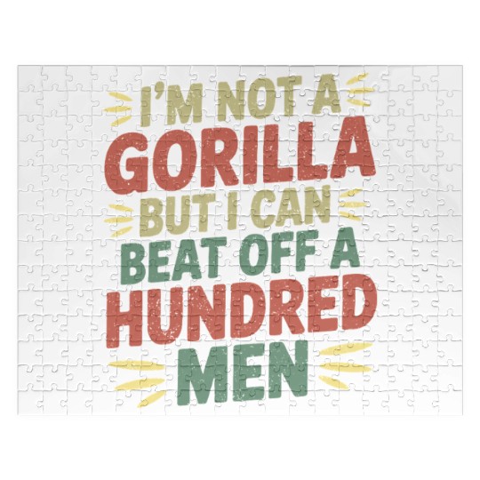 I'm Not A Gorilla But I Can Beat Off A Hundred Men Jigsaw Puzzles