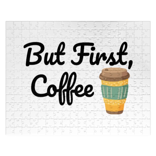 But First, Coffee  Jigsaw Puzzles