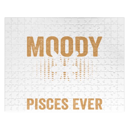 I'm Not Moody Said No Pisces Ever Jigsaw Puzzles
