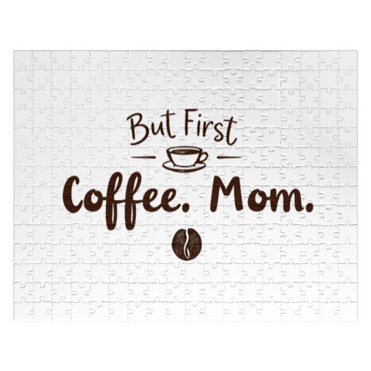But First, Coffee. Mom. – Cozy & Funny Motherhood Jigsaw Puzzles