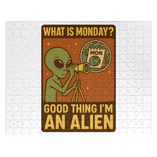 What is monday? Good thing iam an alien Jigsaw Puzzles