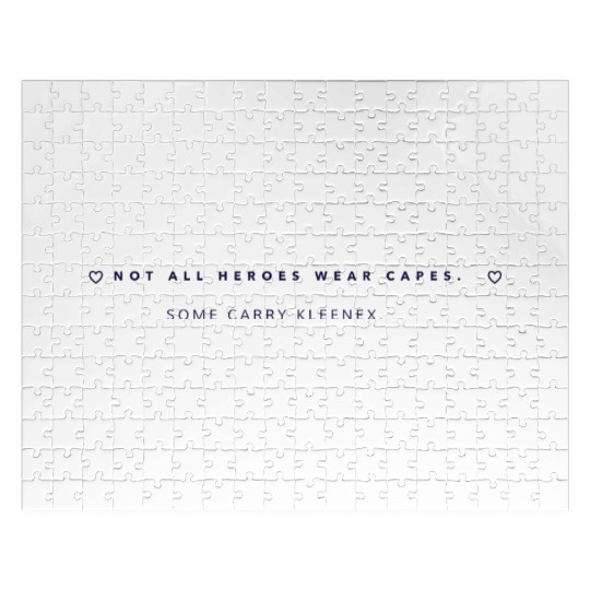 Not All Heroes Wear Capes. Some Carry Kleenex Jigsaw Puzzles