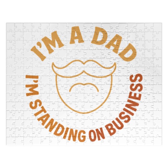'I'M A DAD, I'M STANDING ON BUSINESS' Funny Father Jigsaw Puzzles