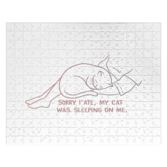 Sorry I'M LATE, MY CAT WAS SLEEPING ON ME." Jigsaw Puzzles