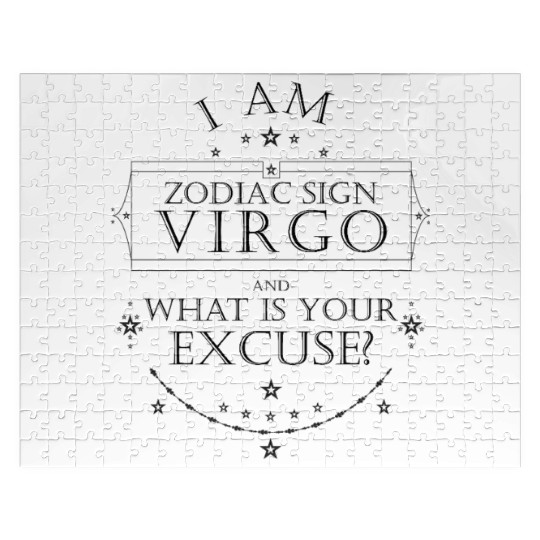 I am Zodiac Sign Virgo. What is your Excuse? Black Jigsaw Puzzles