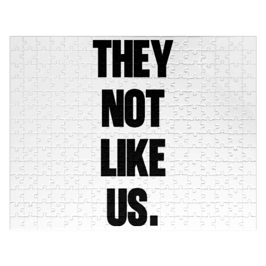 They not like us kendrick Funny Sarcasm, Offensive Jigsaw Puzzles