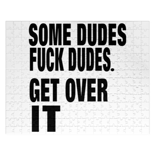 SOME DUDES FUCK DUDES. GET OVER IT Jigsaw Puzzles
