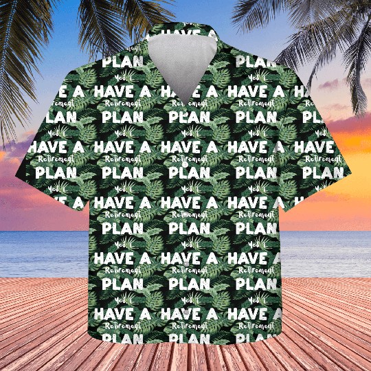 Yes, I Have A Retirement Plan Kids Hawaiians
