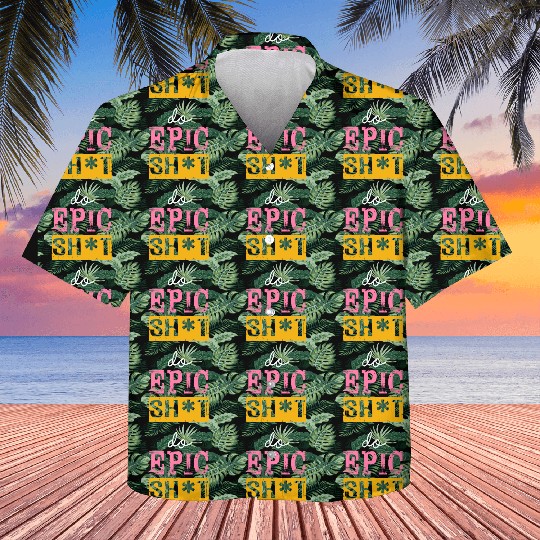 Funny sayings - DO EPIC SHIT Kids Hawaiians