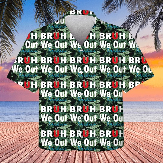 Bruh We Out Teachers Kids Hawaiians