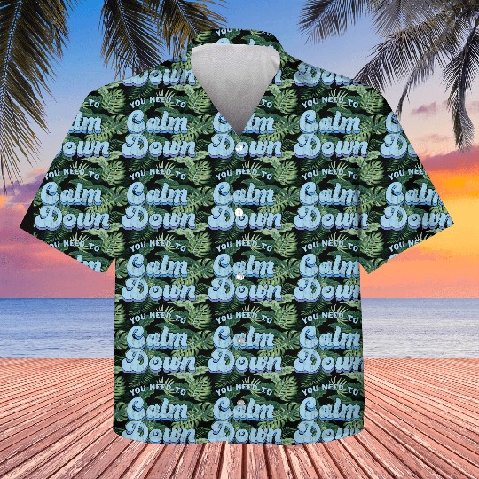 You Need To Calm Down The Original Kids Hawaiians