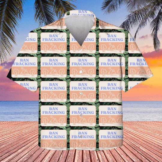 Ban Fracking Save Our Environment cool Kids Hawaiians