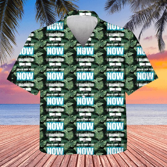 I Graduated Can I Go Back To Bed Now Graduation Kids Hawaiians