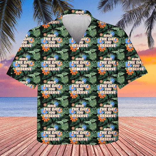 Have The Day You Deserve, vintage flower, motivati Kids Hawaiians
