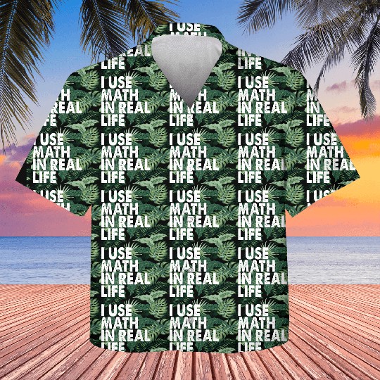 I Use Math In Real Life Kids Hawaiians