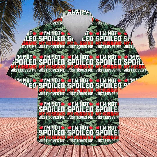 I'm Not Spoiled My Husband Just Loves Me Valentine Kids Hawaiians