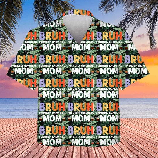 Bruh formerly known as mom Kids Hawaiians